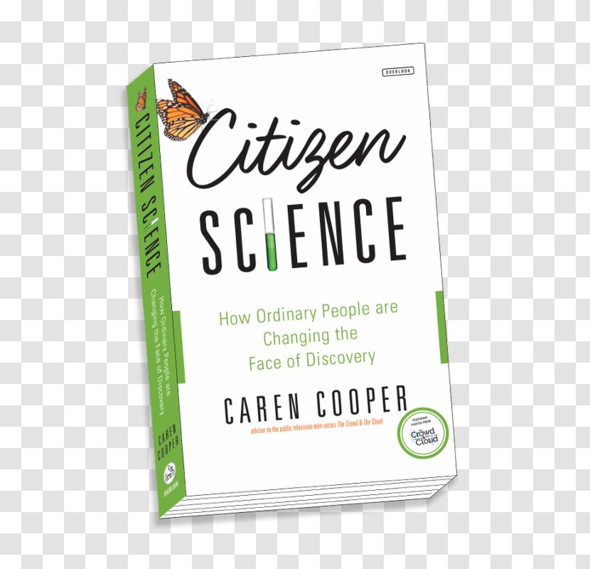 Citizen Science: How Ordinary People Are Changing The Face Of Discovery SciStarter Scientist - Green - Science Transparent PNG