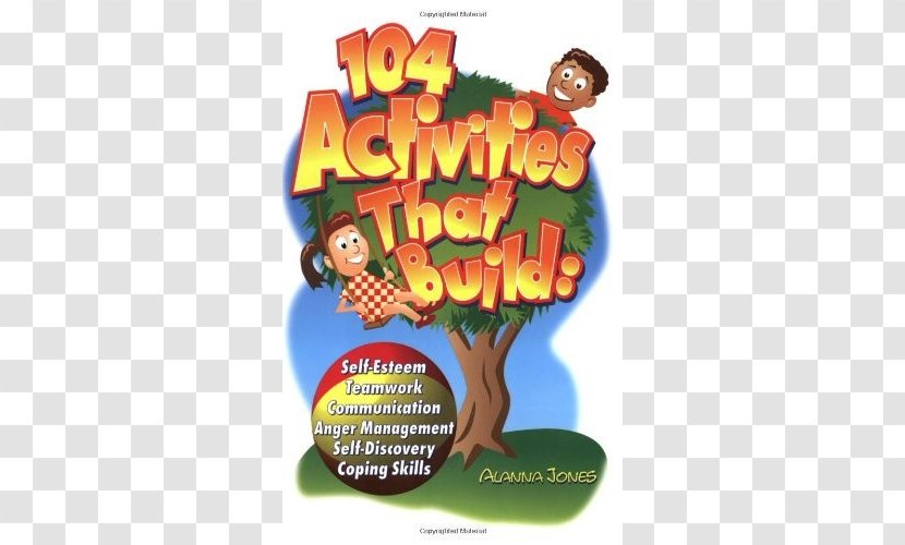 104 Activities That Build: Self-esteem, Teamwork, Communication, Anger Management, Self-discovery And Coping Skills - Selfesteem - Child Transparent PNG