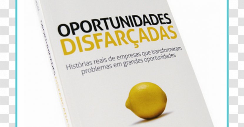 Oportunidades Disfarçadas: Histórias Reais De Empresas Que Transformaram Problemas Em Grandes Book Publishing Entrepreneurship Business - Brand Transparent PNG