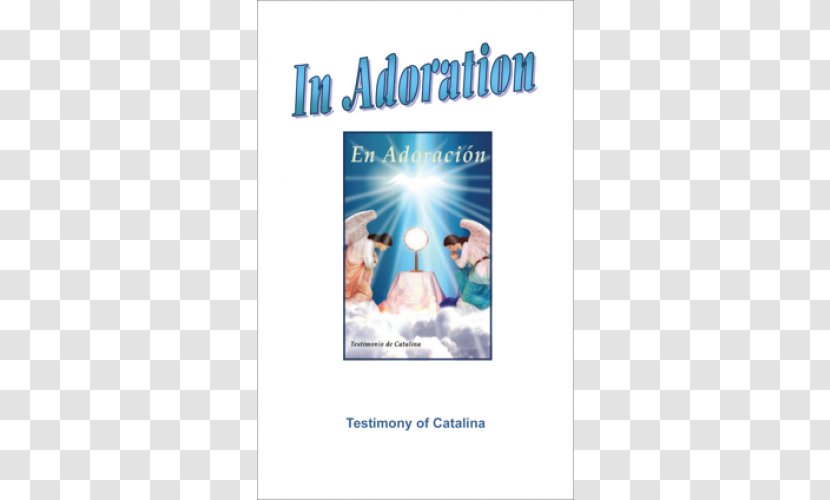 In Adoration: Testimony Of Catatalina Eucharistic Adoration The Gospel - Liturgy - Monstrance Eucharist Transparent PNG