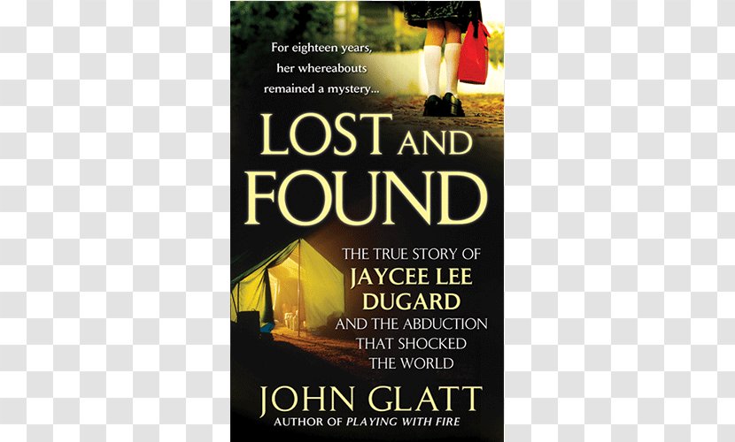 Lost And Found: The True Story Of Jaycee Lee Dugard Abduction That Shocked World Advertising Book John Glatt Transparent PNG