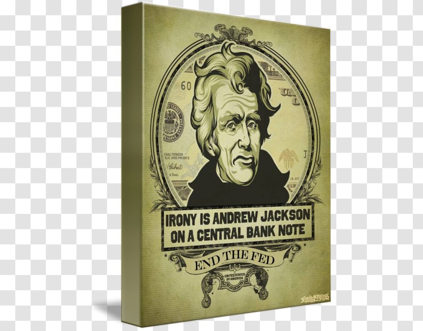 Andrew Jackson End The Fed Central Bank Federal Reserve System - Note Transparent PNG