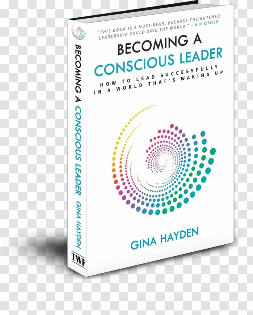 Becoming A Conscious Leader: How To Lead Successfully In World That's Waking Up Leadership Book Amazon.com - Author Transparent PNG