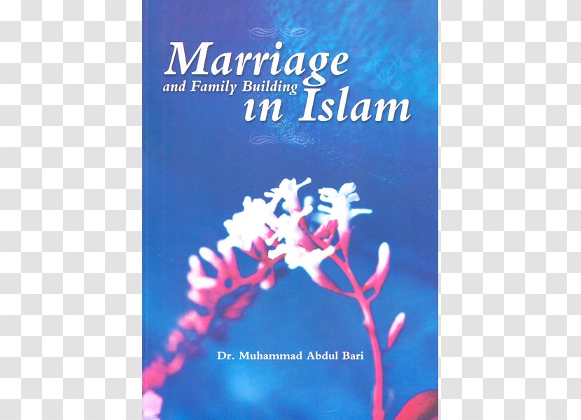 Marriage And Family Building In Islam A Guide To Parenting Islam: Addressing Adolescence - Flower Transparent PNG