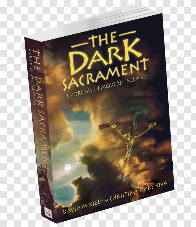 The Dark Sacrament: True Stories Of Modern-Day Demon Possession And Exorcism Ireland's Haunted Women Book Writer Fiction - Ireland Transparent PNG