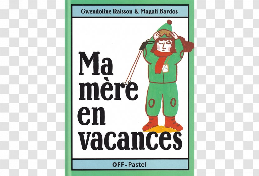 Ma Mère à La Fête Book Mother Vacation Character - Brand Transparent PNG