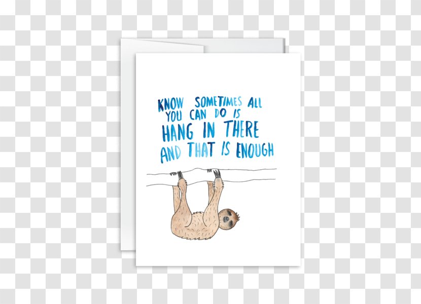 Sloth Greeting & Note Cards Cartoon Birthday Stationery - Hand - Hang In There Transparent PNG