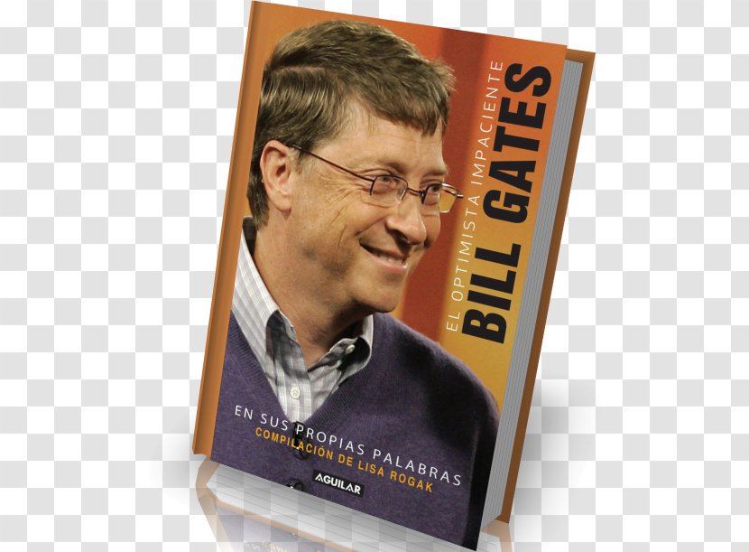 Bill Gates El Hombre Más Rico Del Mundo: Mientras Tenemos Por Dentro, Menos Necesitamos Fuera Book Person Microsoft - Carlos Slim - Gate Transparent PNG
