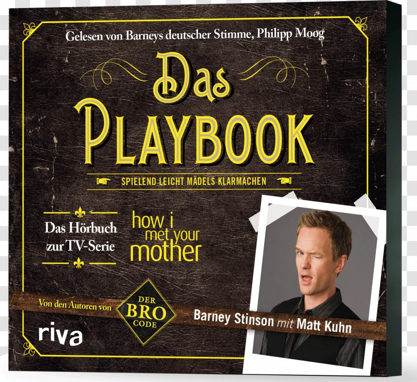 Das Playbook: Spielend Leicht Mädels Klarmachen The Bro Code Barney Stinson Suit Up. Score Chicks. Be Awesome Der Für Eltern: Hörbuch Zur TV-Serie 