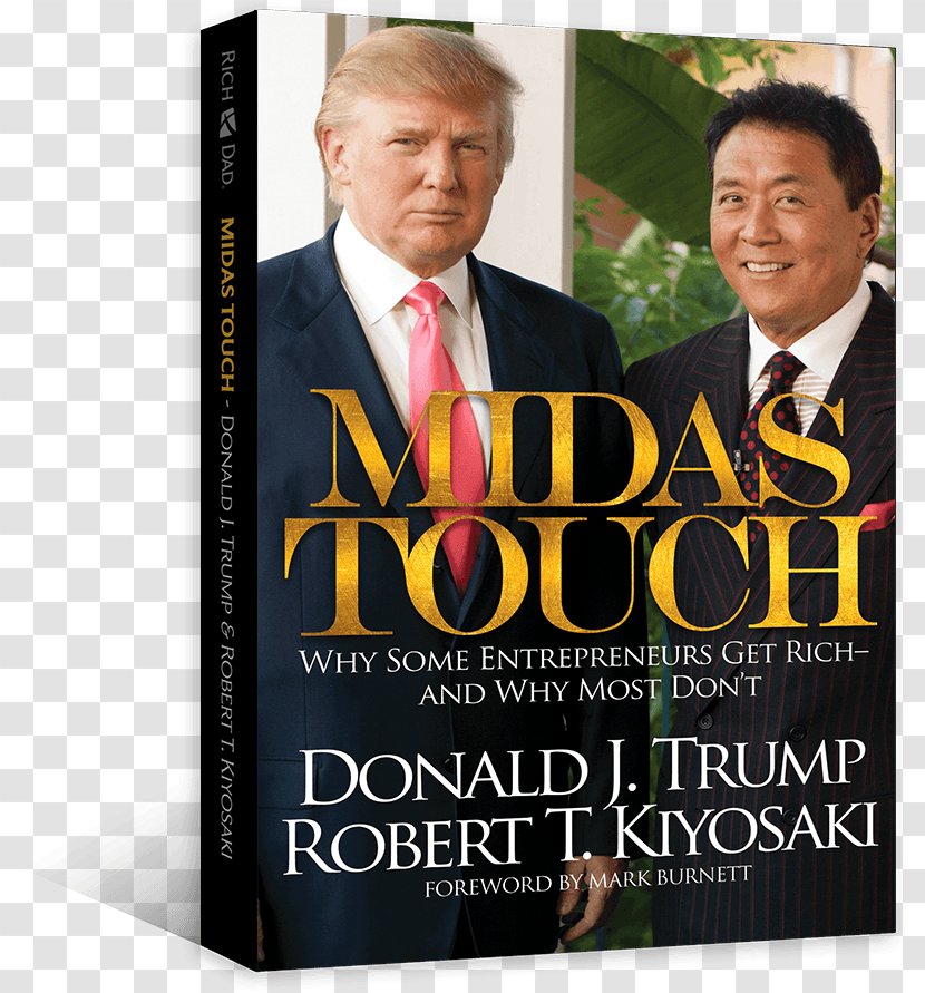 Donald Trump Robert Kiyosaki Midas Touch: Why Some Entrepreneurs Get Rich-And Most Don't We Want You To Be Rich: Two Men, One Message Transparent PNG