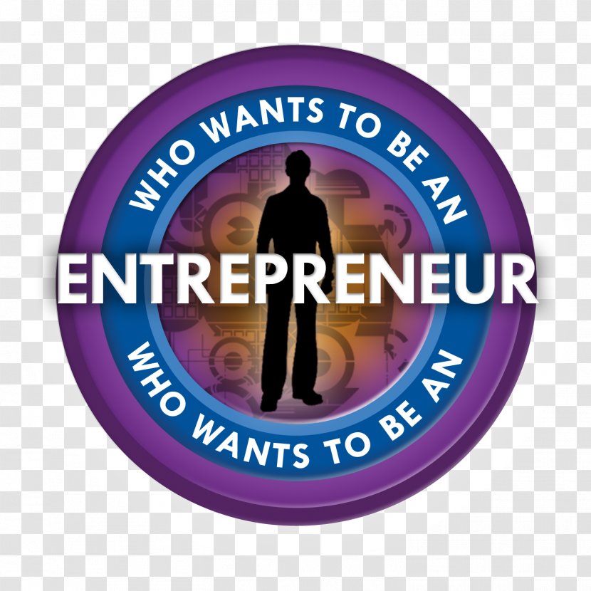 Who Wants To Be An Entrepreneur? Entrepreneurship Business Startup Company - Entrepreneur Transparent PNG