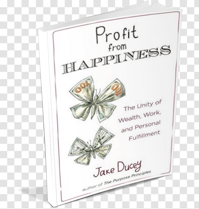 Profit From Happiness: The Unity Of Wealth, Work, And Personal Fulfillment Prosperity Jake Ducey Font - Weathersfield Proctor Library Transparent PNG