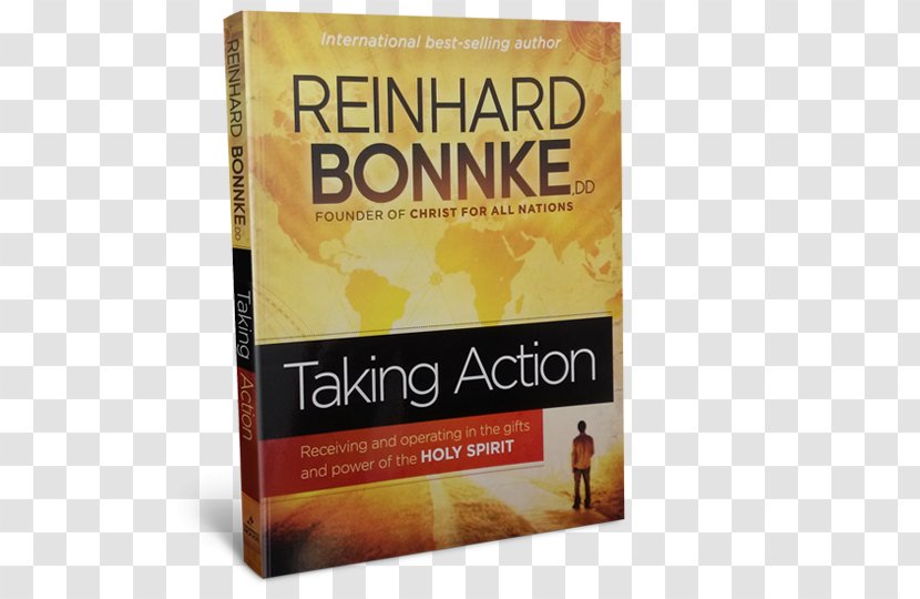 Taking Action: Receiving And Operating In The Gifts Power Of Holy Spirit Book Coming One God - Reinhard Bonnke Transparent PNG