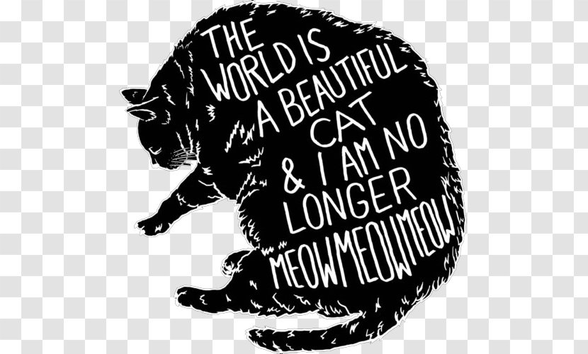 Whiskers Cat The World Is A Beautiful Place & I Am No Longer Afraid To Die Meow T-shirt - Silhouette Transparent PNG