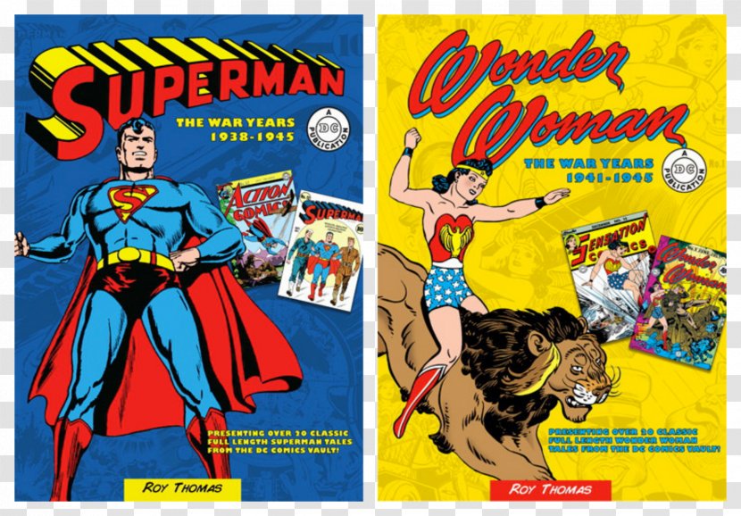 Wonder Woman: The War Years 1941-1945 Batman: 1939-1945: Presenting Over 20 Classic Full Length Batman Tales From DC Comics Vault! Superman: 1938-1945 - Fiction - Superman Transparent PNG