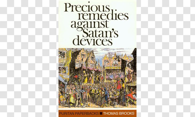Precious Remedies Against Satan's Devices Puritans Book God Grace Abounding To The Chief Of Sinners - History Transparent PNG