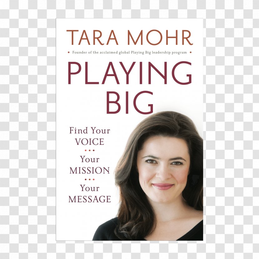 Tara Mohr Playing Big: Find Your Voice, Mission, Message Amazon.com Book Big Magic: Creative Living Beyond Fear - Elizabeth Gilbert Transparent PNG