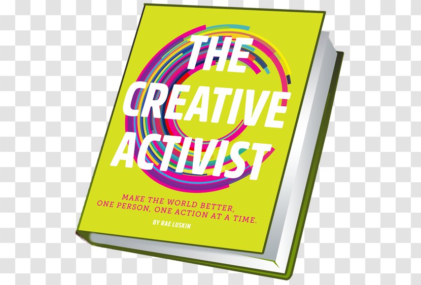 The Creative Activist: Make World Better, One Person, Action At A Time Logo Brand Font - Cover Book Transparent PNG