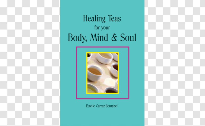 Healing Teas For Your Body, Mind & Soul Font - Human Body - Tea Transparent PNG