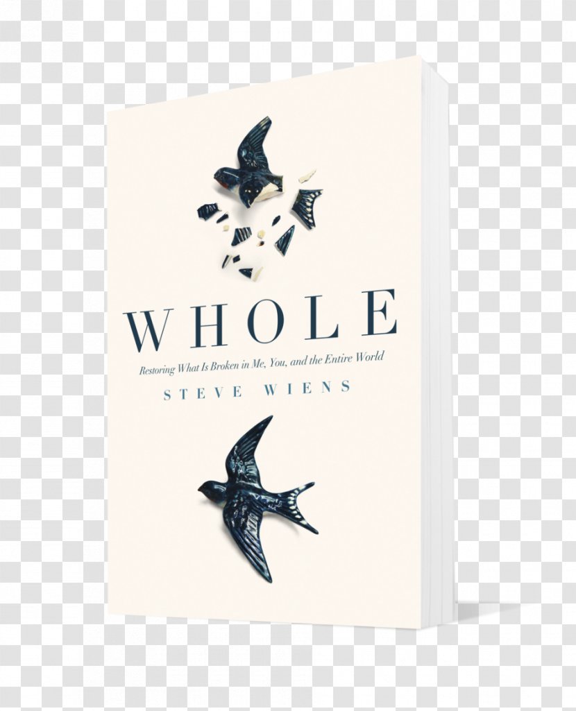 Whole: Restoring What Is Broken In Me, You, And The Entire World Hope Sings: Risk More. Dream Bigger. Fear Less. Wounded Heart Book Parenting Without Power Struggles - Review - Whole Transparent PNG
