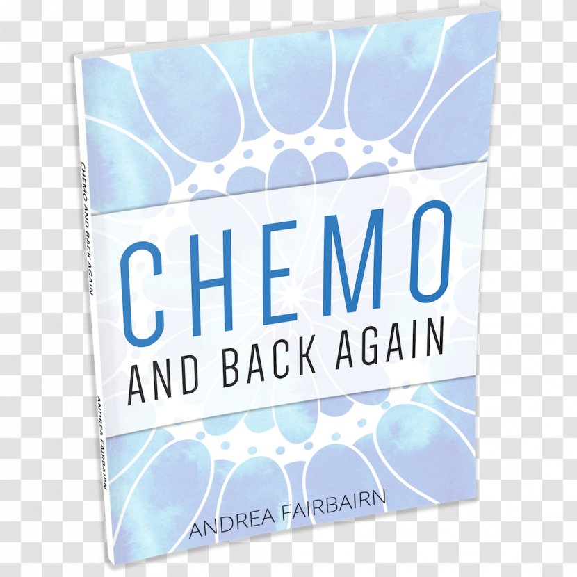 Chemo And Back Again: Information Inspiration From The Journey Chemotherapy Cancer Brand Book Transparent PNG