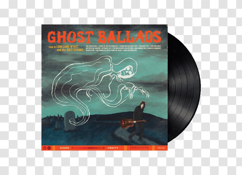 Ghost Ballads Phonograph Record LP Lonesome Wyatt And The Holy Spooks Compact Disc - Cd Baby Transparent PNG