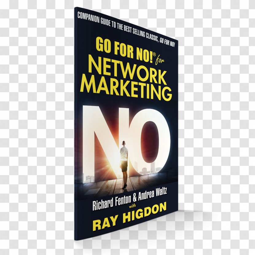Go For No Network Marketing No! : Yes Is The Destination, How You Get There Your First Year In Book 45 Second Presentation That Will Change Life - Brand Transparent PNG