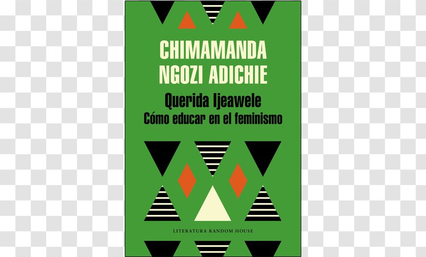 Dear Ijeawele, Or A Feminist Manifesto In Fifteen Suggestions We Should All Be Feminists Feminism Gender Role Education - Book Transparent PNG