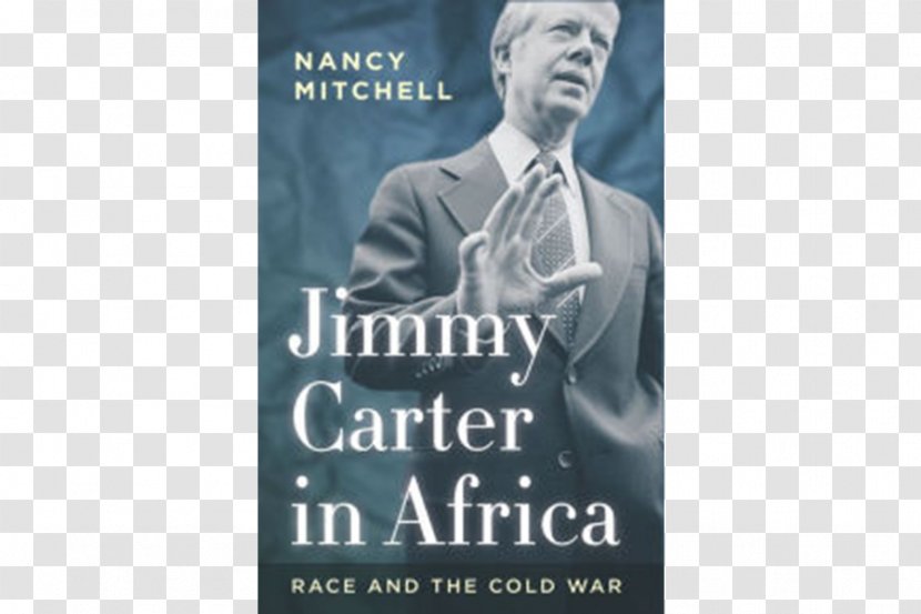 Jimmy Carter In Africa: Race And The Cold War Anglo-American Special Relationship Woodrow Wilson International Center For Scholars Europe - Bill Clinton Transparent PNG