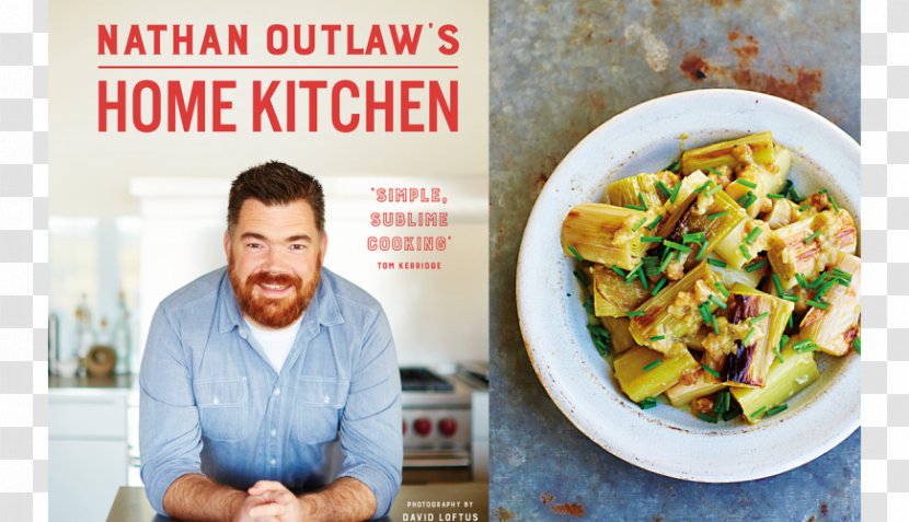 Vegetarian Cuisine Nathan Outlaw’s Home Kitchen: 100 Recipes To Cook For Family And Friends Outlaw's Fish Kitchen Chef - Cooking Transparent PNG