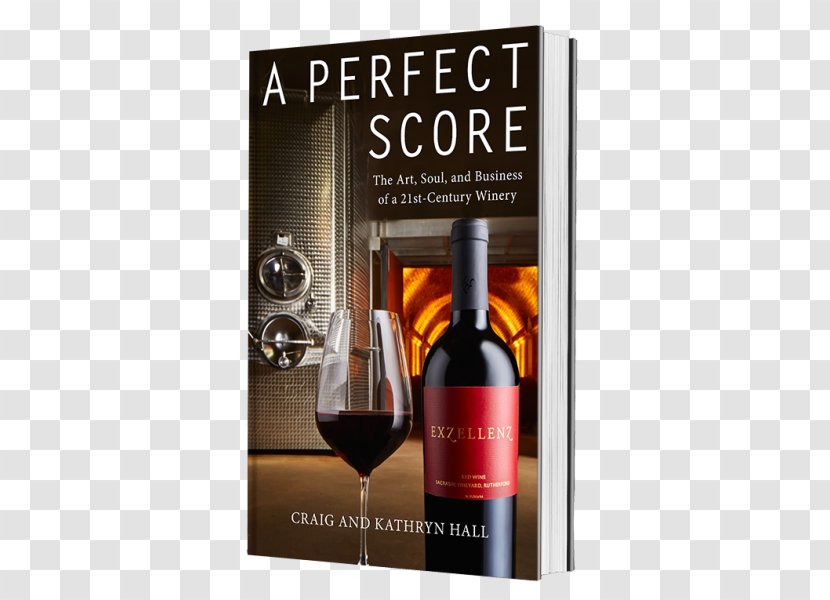A Perfect Score: The Art, Soul, And Business Of 21st-Century Winery Liqueur Amazon.com 21st Century - Wine Transparent PNG