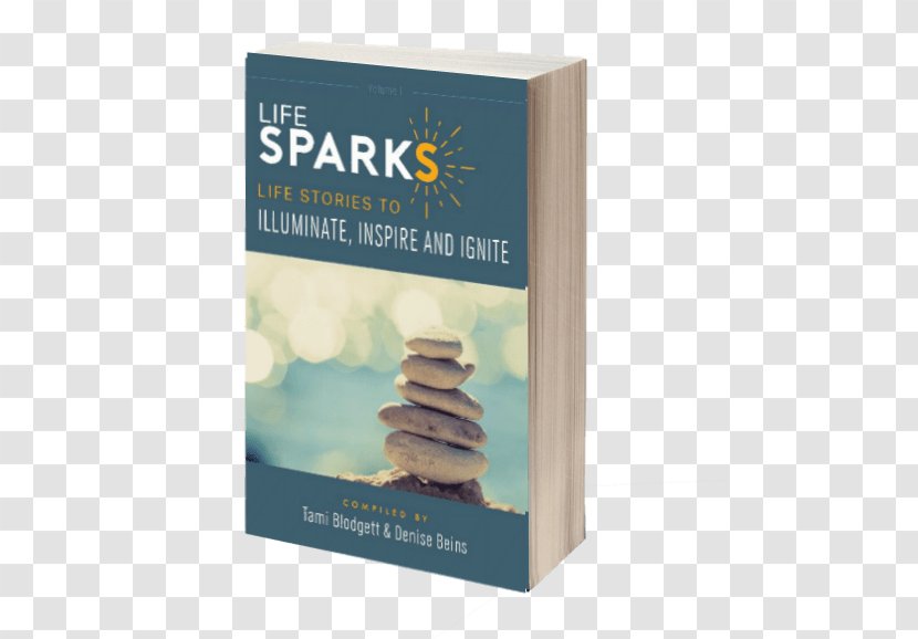 Lifesparks: Life Stories To Illuminate, Inspire And Ignite Book Author Bestseller Overcomers Inc. - Information - Sparks From Mars Transparent PNG