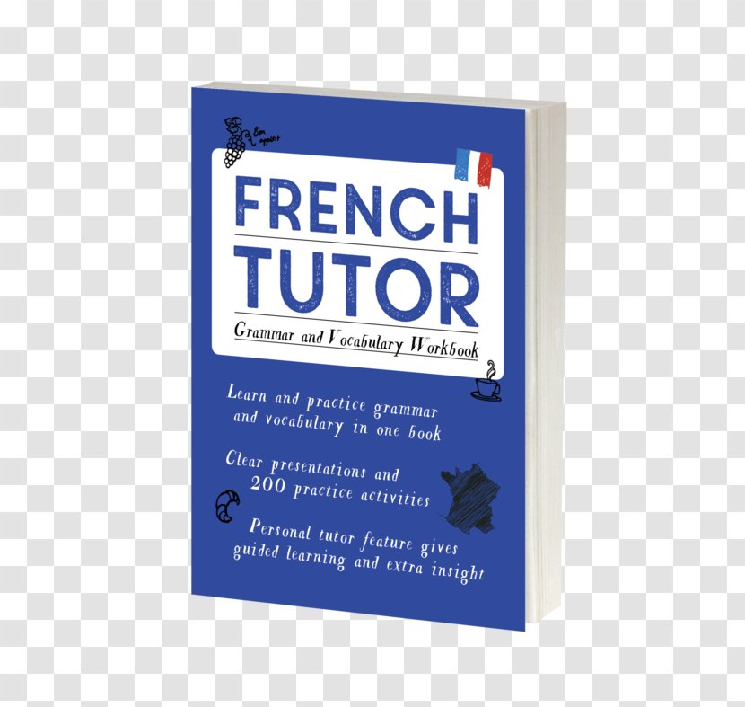 French Tutor: Grammar And Vocabulary Workbook (Learn With Teach Yourself): Advanced Beginner To Upper Intermediate Course Learning - Tutor - Teacher Transparent PNG