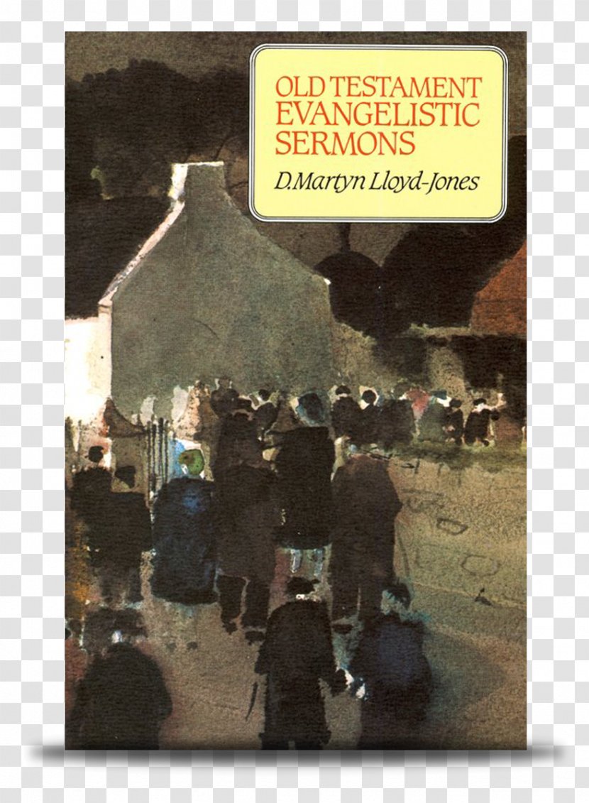 Evangelistic Sermons At Aberavon Old Testament New Lloyd-Jones: Messenger Of Grace Spiritual Depression - David Lloyd Jones Lord Lloydjones Transparent PNG