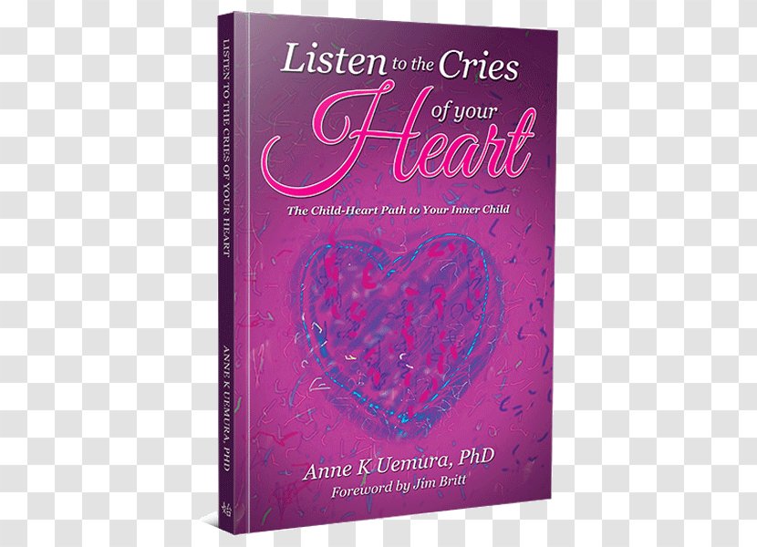 Listen To The Cries Of Your Heart Child-: Child-Heart Path Inner Children Book Amazon.com PDF - Ebook Transparent PNG