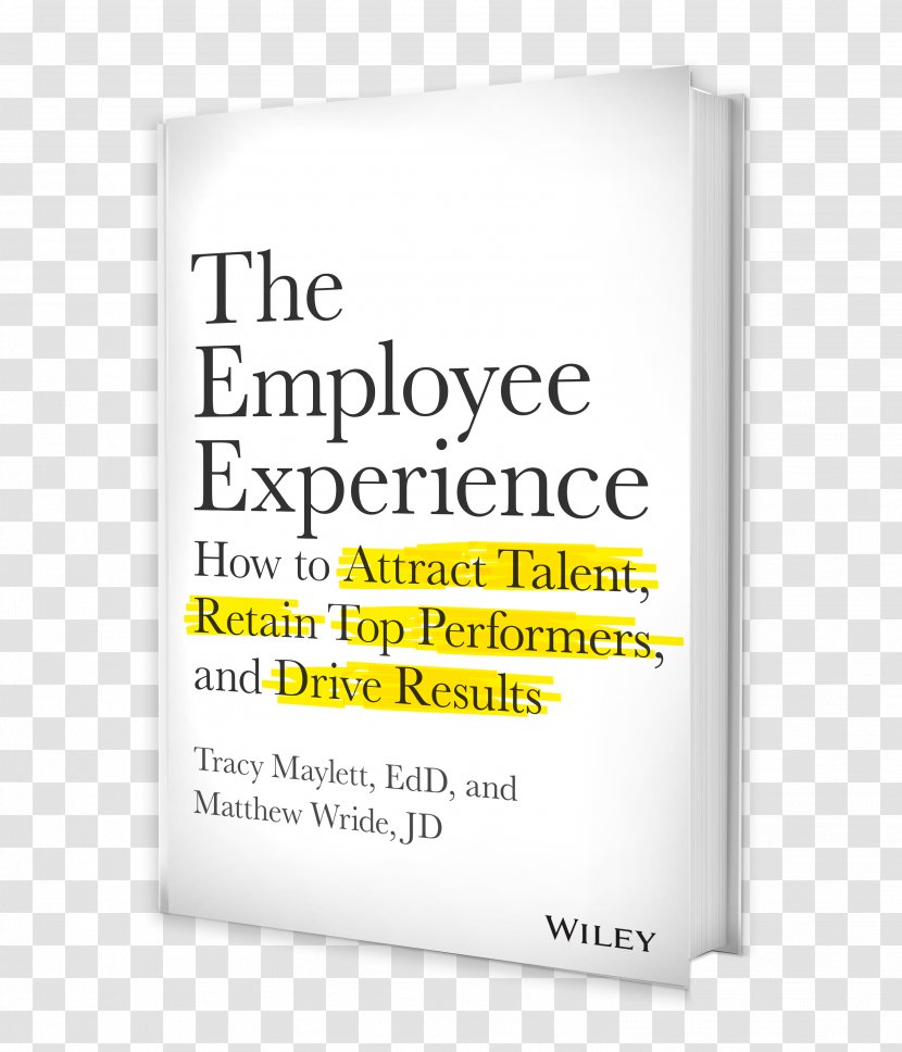 The Employee Experience: How To Attract Talent, Retain Top Performers, And Drive Results Author Experience Management Book - Talent Performers Transparent PNG