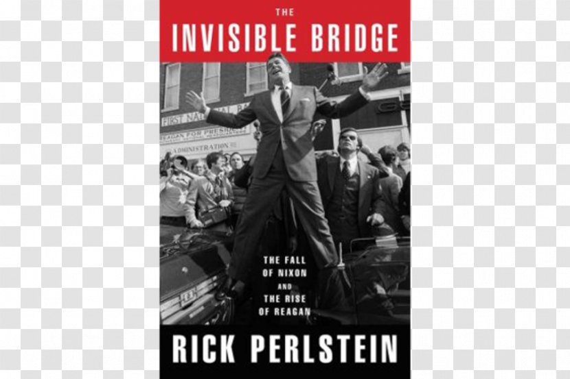 The Invisible Bridge: Fall Of Nixon And Rise Reagan United States Nixonland Before Storm House Bush - Black White Transparent PNG