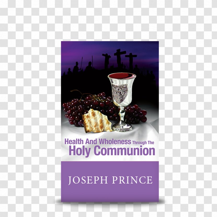 Health And Wholeness Through The Holy Communion Eucharist Healing Promises Christianity - Faith Transparent PNG