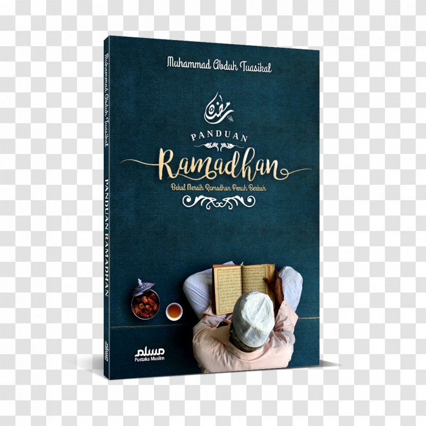 Panduan Ramadhan: Bekal Meraih Ramadhan Penuh Berkah Book Ramadan Quran Muslim - Fasting In Islam Transparent PNG