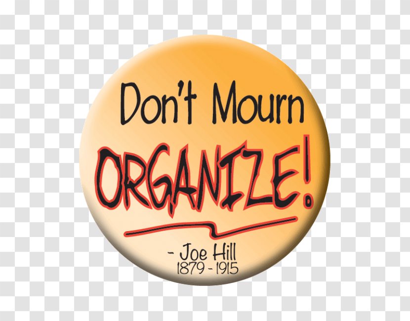 Syracuse Cultural Workers Don't Mourn, Organize! Logo Brand - Text - Worker Rights Transparent PNG