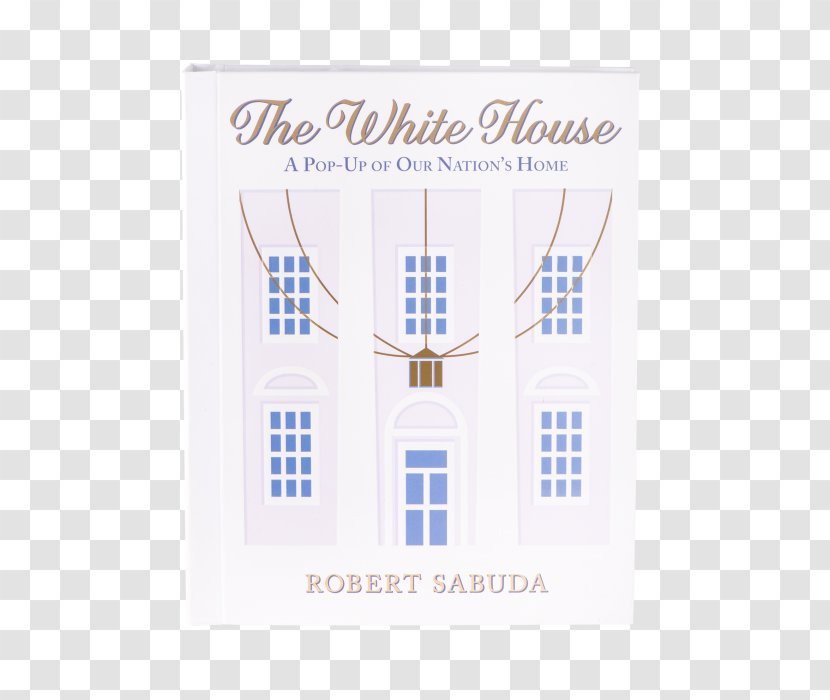 The White House: A Pop-up Of Our Nation's Home Christmas Story: An Exquisite Retelling Encyclopedia Prehistorica Book - Text - House Transparent PNG