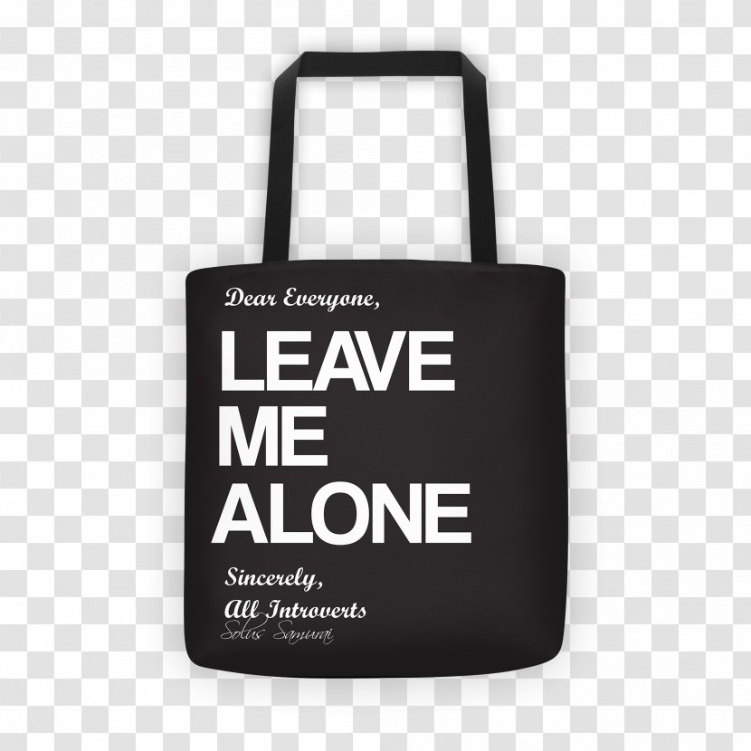 Love Me Or Leave Alone Desktop Wallpaper - Bag - Introvert Transparent PNG