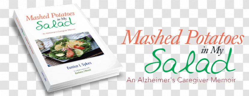 Mashed Potatoes In My Salad: An Alzheimer's Caregiver Memoir Advertising Brand Book - Ebook - Potato Transparent PNG