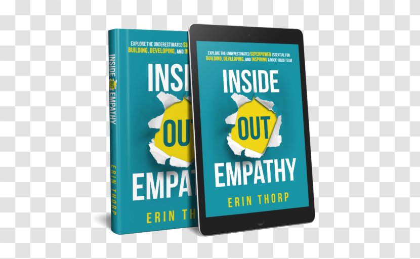 Inside Out Empathy: Explore The Underestimated Superpower Essential For Building, Developing, And Inspiring A Rock-Solid Team Leadership Development Book 7 Habits Of Highly Effective People - Brand - Empathy Transparent PNG
