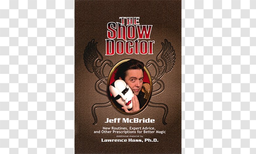 Jeff McBride Paperback The Show Doctor: New Routines, Expert Advice, And Other Prescriptions For Better Magic Lawrence Hass Your Book Of Transparent PNG