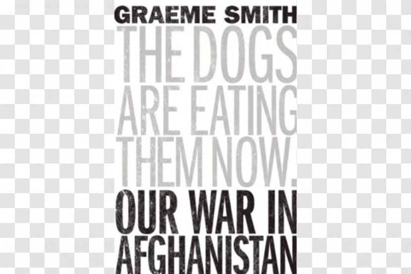 The Dogs Are Eating Them Now: Our War In Afghanistan Logo - Graeme Smith - Afghan Food Transparent PNG