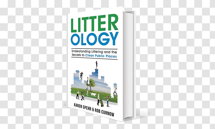 Litter-Ology: Understanding Littering And The Secrets To Clean Public Places Book Psychology Author - Text - Clutter Transparent PNG