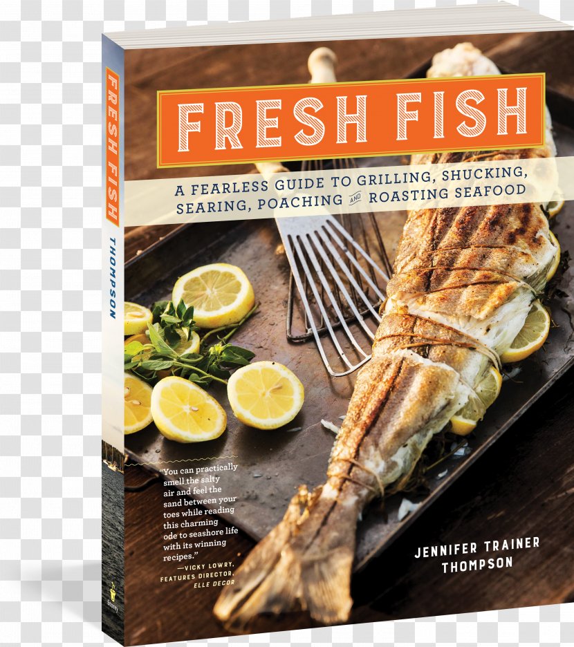 Fresh Fish: A Fearless Guide To Grilling, Shucking, Searing, Poaching, And Roasting Seafood Fish Products Recipe - Dish Transparent PNG