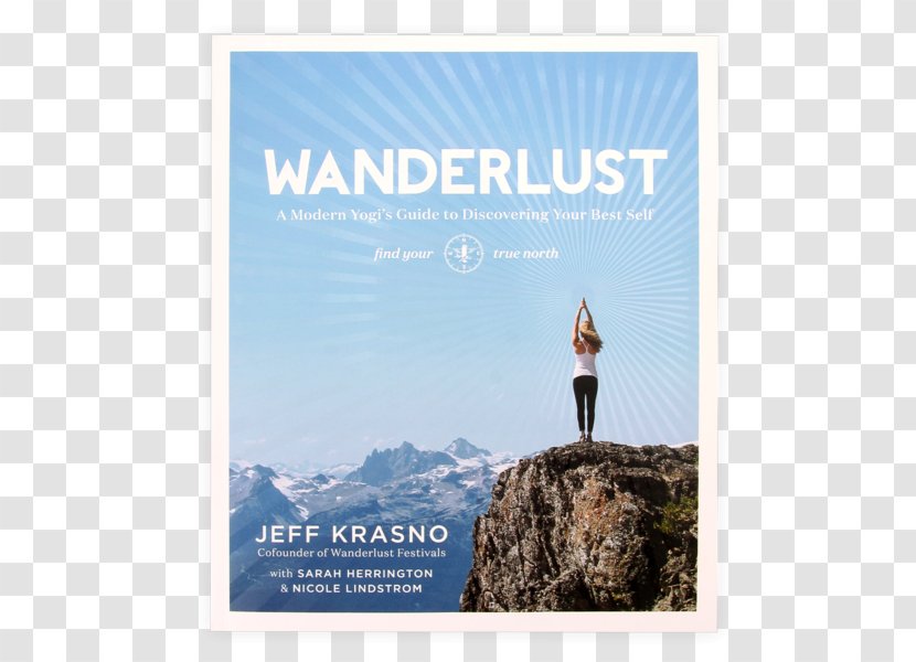 Wanderlust: A Modern Yogi's Guide To Discovering Your Best Self Wanderlust Find True Fork: Journeys In Healthy, Delicious, And Ethical Eating Festival Book .wanderlust.: Collection - Tourism Transparent PNG