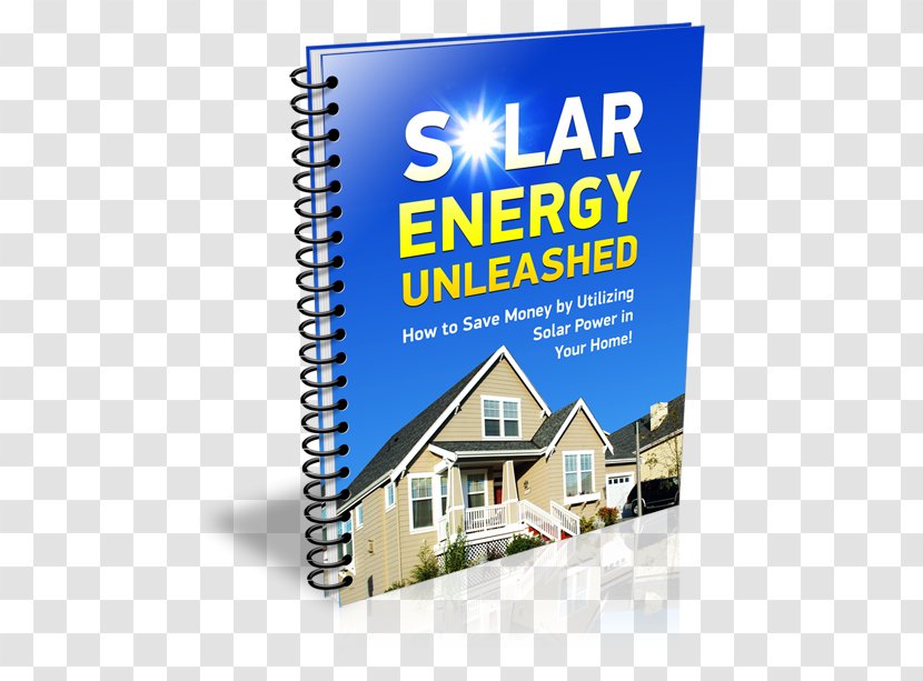 Solar Energy Unleashed: How To Save Money By Utilizing Power In Your Home Generators And Inverters: Building Small Combined Heat Systems For Remote Locations Emergency Situations - Panels Top Transparent PNG